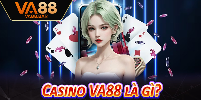 Casino VA88 là gì?