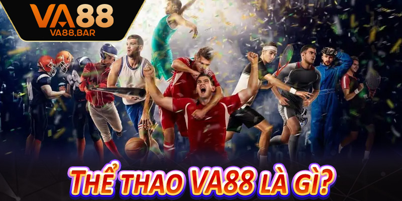 Thể thao VA88 là gì?
