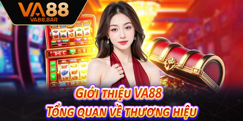 Giới thiệu VA88 – Tổng quan về thương hiệu