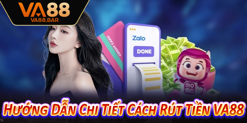 Hướng Dẫn Chi Tiết Cách Rút Tiền VA88