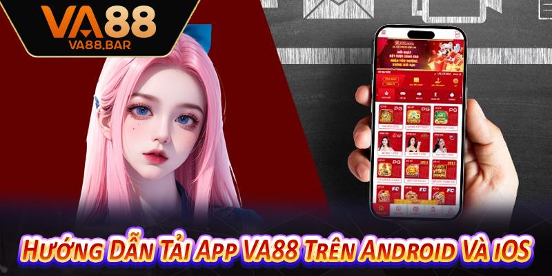 Hướng Dẫn Tải App VA88 Trên Android Và iOS