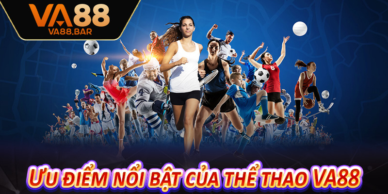 Ưu điểm nổi bật của thể thao VA88