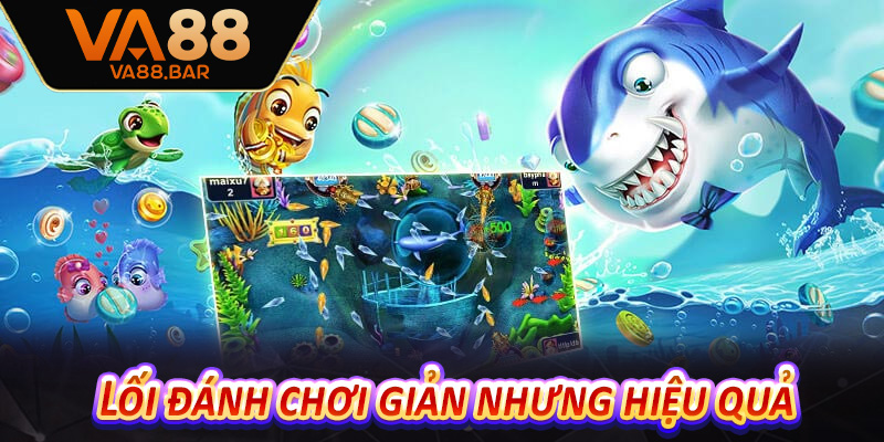 Lối đánh chơi giản nhưng hiệu quả