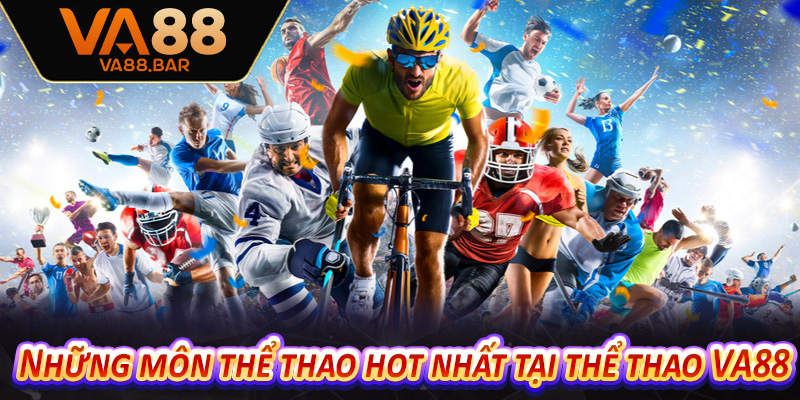 Những môn thể thao hot nhất tại thể thao VA88
