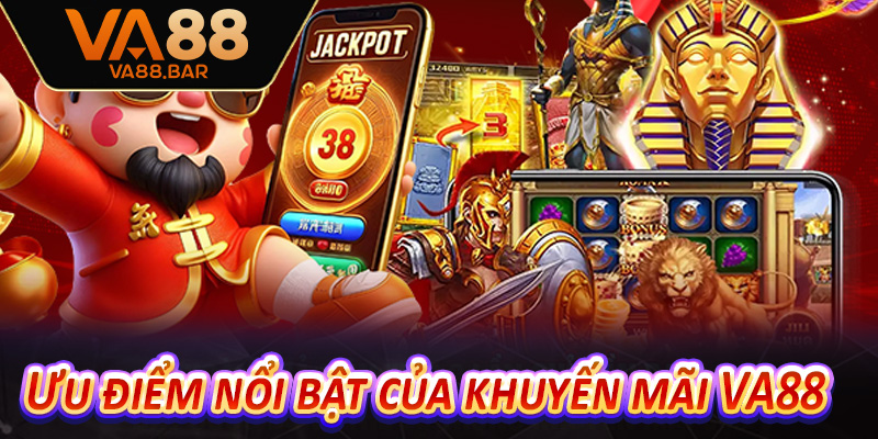 Ưu điểm nổi bật của khuyến mãi VA88