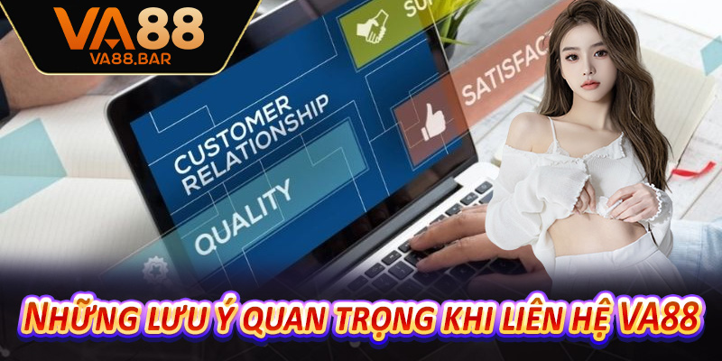 Những lưu ý quan trọng khi liên hệ VA88