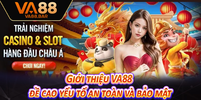 Giới thiệu VA88 đề cao yếu tố an toàn và bảo mật