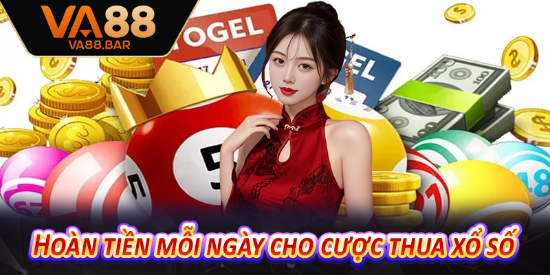 Hoàn tiền mỗi ngày cho cược thua xổ số
