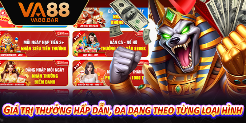 Giá trị thưởng hấp dẫn, đa dạng theo từng loại hình