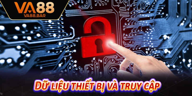 Dữ liệu thiết bị và truy cập