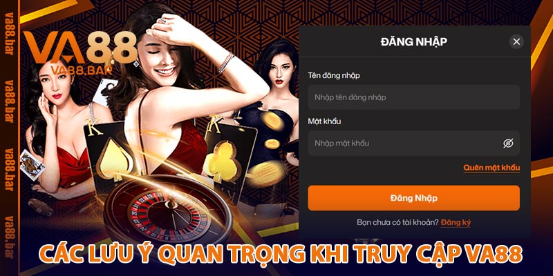 Các Lưu Ý Quan Trọng Khi Truy Cập VA88