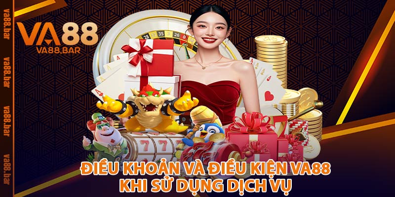 Điều Khoản Và Điều Kiện VA88 Khi Sử Dụng Dịch Vụ