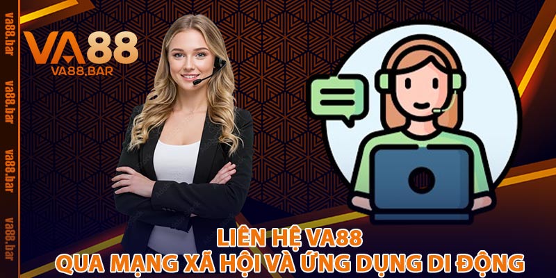 Liên Hệ VA88 Qua Mạng Xã Hội và Ứng Dụng Di Động