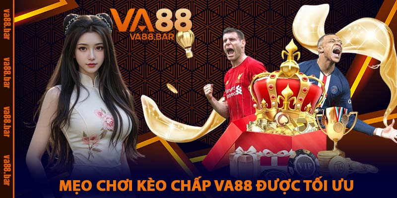 Mẹo Chơi Kèo Chấp VA88 Được Tối Ưu