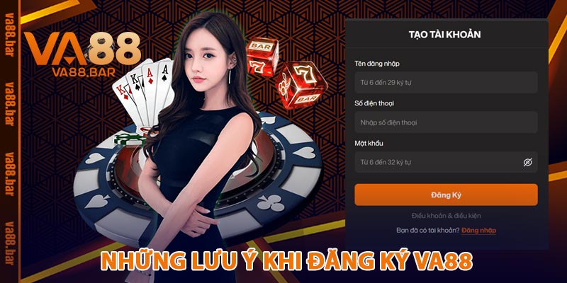 Những Lưu Ý Khi Đăng Ký VA88